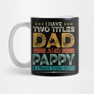 I Have Two Titles Dad And Pappy Father's Day Gift Mug